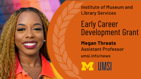 Institute of Museum and Library Services. Early Career Development Grant. Megan Threats. Assistant Professor. 