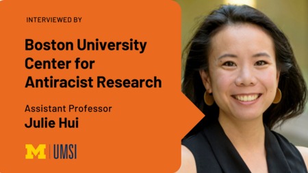 Interviewed by Boston University Center for Antiracist Research. Assistant Professor Julie Hui. 