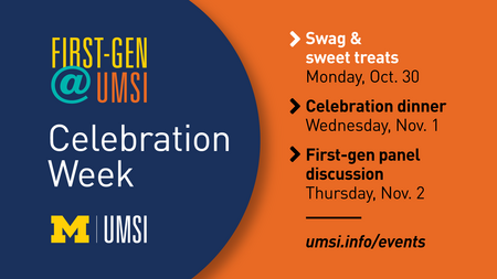 First-Gen @ UMSI Celebration Week, UMSI logo, swag & sweet treats, Monday Oct. 30 (highlighted), Celebration dinner, Wednesday, Nov. 1, First-gen panel discussion, Thursday, Nov. 2, umsi.info/events