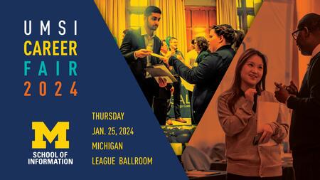 "UMSI Career Fair 2023. Thursday, Jan. 25, 2024. Michigan League Ballroom. School of Information."