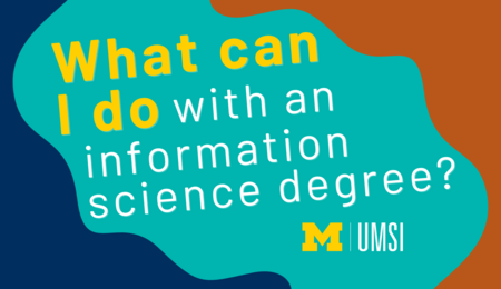 A graphic with the text "What can I do with an information science degree?" and the UMSI logo