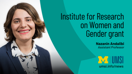 Institute for Research on Women and Gender grant. Nazanin Andalibi. Assistant Professor. 