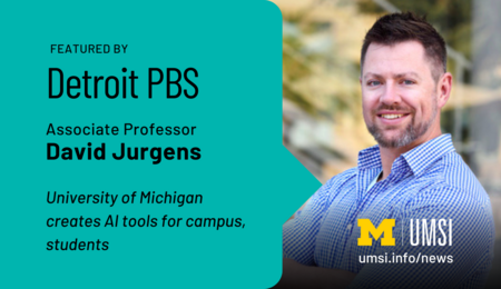 Featured by Detroit PBS. Associate professor David Jurgens. University of Michigan creates AI tools for campus, students.