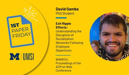First Paper Friday. David Gamba. PhD Student. Exit Ripple Effects: Understanding the Disruption of Socialization Networks Following Employee Departures. WWW'24 Proceedings of the ACM on Web Conference.