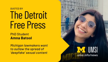 Quoted by The Detroit Free Press. PhD student Amna Batool. Michigan lawmakers want to outlaw the spread of 'deepfake' sexual content.