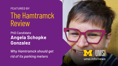 Featured by The Hamtramck Review. PhD Candidate Angela Schopke Gonzalez. Why Hamtramck should get rid of its parking meters. 