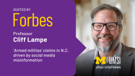 Quoted by Forbes. Professor Cliff Lampe. 'Armed militias' claims in NC driven by social media misinformation. 