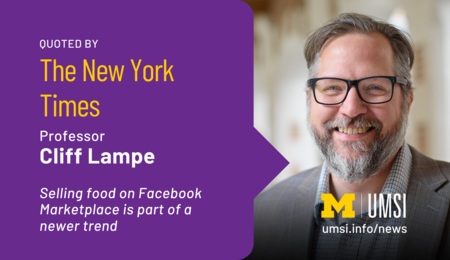 Quoted by The New York Times. Professor Cliff Lampe. Selling food on Facebook Marketplace is part of a newer trend.