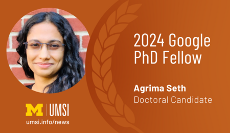 2024 Google PhD Fellow. Agrima Seth, Doctoral Candidate.