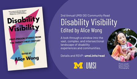 2nd Annual UMSI DEl Community Read. Disability Visibility, edited by Alice Wong. A look through a window into the vast, complex, and intersectional landscape of disability experiences and communities. A headshot of Alice Wong.