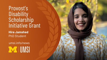 Provost's Disability Scholarship Initiative Grant. Hira Jamshed. PhD Student. 