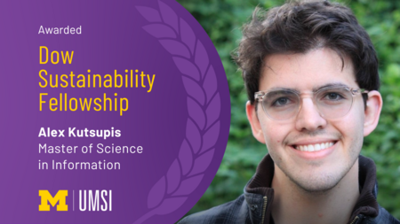 A graphic with a photo of Alex Kutsupis and the text "Awarded Dow Sustanability Fellowship," Alex Kutsupis, Master of Science in Information, and the UMSI logo