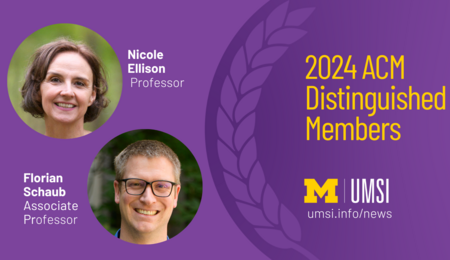 2024 ACM Distinguished Members. Nicole Ellison, Professor. Florian Schaub, Associate Professor.