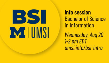 Bachelor of Science in Information info session. Wednesday, August 20, 1-2 PM EDT.