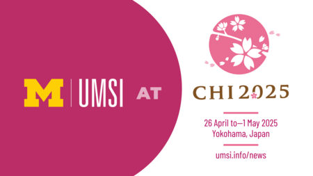 UMSI at CHI 2025. 26 April to - 1 May 2025. Yokohama, Japan. umsi.info/news.