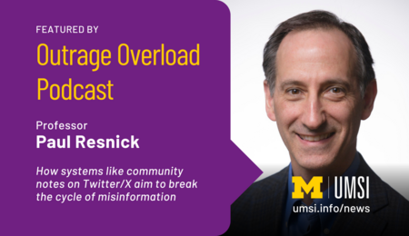 Featured by Outrage Overload Podcast. Professor Paul Resnick. How systems like community notes on Twitter/X aim to break the cycle of misinformation.