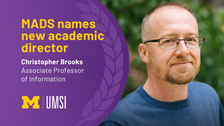 MADS names new academic director. Christopher Brooks. Associate professor of information. 