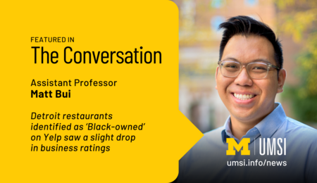 Assistant Professor Matt Bui was featured in The Conversation. "Detroit restaurants identified as ‘Black-owned’ on Yelp saw a slight drop in business ratings." A headshot of Matt Bui.