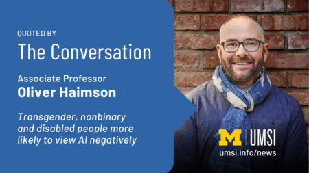 A graphic with a headshot of Oliver Haimson with text that reads, "Quoted by The Conversation. Associate Professor Oliver Haimson. Transgender, nonbinary and disabled people more likely to view AI negatively."