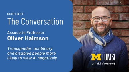A graphic with a headshot of Oliver Haimson with text that reads, "Quoted by The Conversation. Associate Professor Oliver Haimson. Transgender, nonbinary and disabled people more likely to view AI negatively."