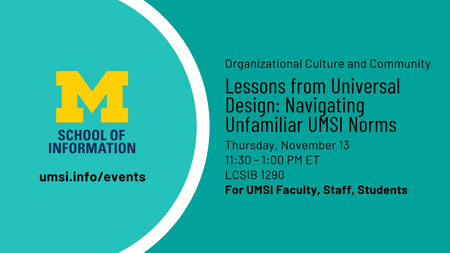 Flier for Lessons from Universal Design: Navigating Unfamiliar UMSI Norms 