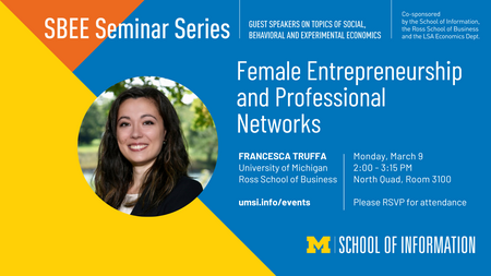 SBEE Seminar announcement for Francesca Truffa, University of Michigan. The Seminar is titled "Female Entrepreneurship and Professional Networks" and will be held on March 9, 2026 at 2:00 - 3:15pm at North Quad, Room 3100. RSVP is requested.