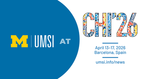UMSI at CHI 2026. April 13-17 2026. Barcelona, Spain. umsi.info/news