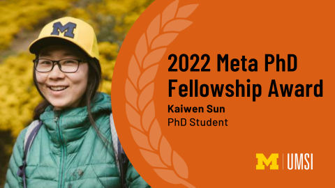 Headshot of Kaiwen Sun "2022 Meta PhD Fellowship Award, Kaiwen Sun, PhD Student, UMSI logo"