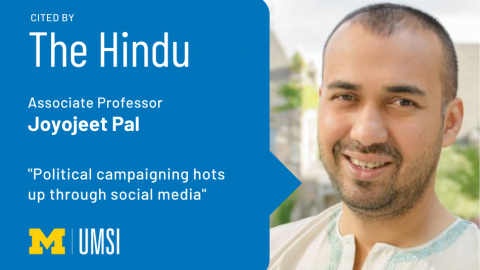 Headshot of Joyojeet Pal. "Cited by The Hindu, Associate Professor Joyojeet Pal, 'Political campaigning hots up through social media,' UMSI logo."