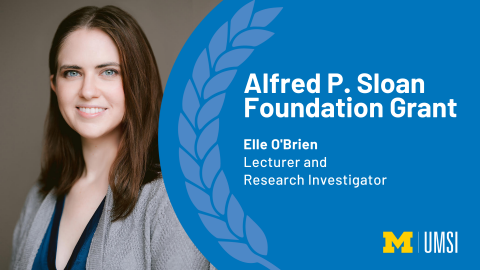 Headshot of Elle O'Brien. "Alfred P. Sloan Foundation Grant, Elle O'Brien, Lecturer and Research Investigator, UMSI logo." 