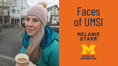 Melanie Starr in a town wearing a hat, gloves, scarf and winter coat and holding a beverage. "Faces of UMSI. Melanie Starr." Block M. "School of Information."