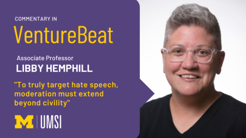 "Commentary in VentureBeat, Associate professor Libby Hemphill, 'To truly target hate speech, moderation must extend beyond civility.'" Portrait photo of Libby Hemphill.