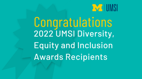 "Congratulations 2022 UMSI Diversity, Equity and Inclusion Awards Recipients."