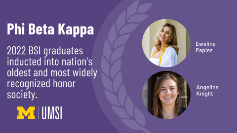 2022 BSI graduates inducted into nation's oldest and most widely recognized honor society. Headshots of Ewelina and Angelina. 