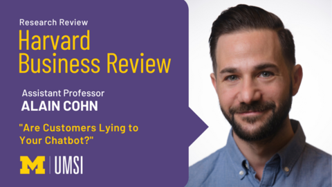 "Research review, Harvard Business Review, Assistant Professor Alain Cohn, 'Are Customers Lying to Your Chatbot?'" Headshot of Alain Cohn.