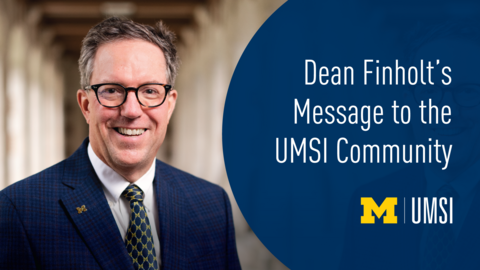 "Dean Finholt's message to the UMSI community." A headshot of UMSI Dean Thomas A. Finholt