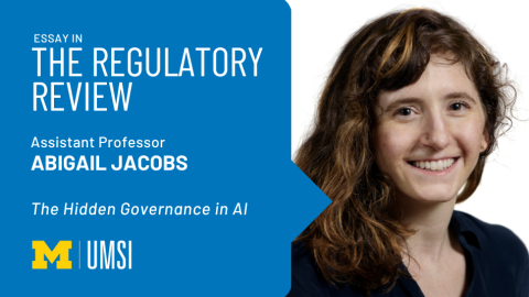 "Essay in The Regulatory Review, Assistant professor Abigail Jacobs, 'The Hidden Governance in AI.'"  Headshot of Abigail Jacobs. 