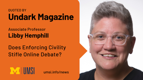 Quoted by Undark Magazine. Associate professor Libby Hemphill. Does enforcing civility stifle online debate? 