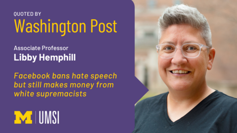"Quoted by Washington Post, Associate professor Libby Hemphill, 'Facebook bans hate speech but still makes money from white supremacists.'" Headshot of Libby Hemphill.