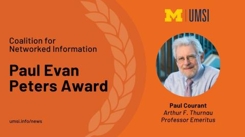 "Coalition for Networked Information, Paul Evan Peters Award" Headshot of Paul Courant, Arthur F. Thurnau Professor Emeritus.