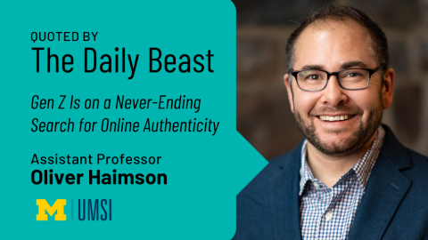 "Quoted by The Daily Beast, 'Gen Z is on a never-ending search for online authenticity,' Assistant professor Oliver Haimson." Headshot of Oliver Haimson 