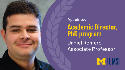 Appointed New Academic Director, UMSI PhD program: Associate Professor Daniel Romero