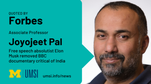 Quoted by Forbes. Associate professor Joyojeet Pal. Free speech absolutist Elon Musk removed BBC documentary critical of India. umsi.info/news.