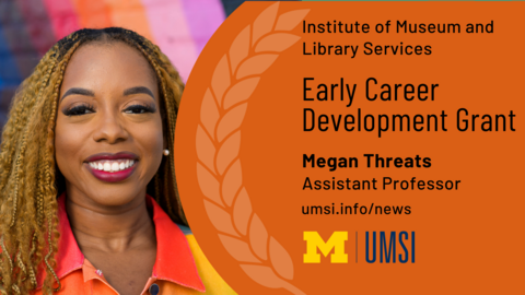 Institute of Museum and Library Services. Early Career Development Grant. Megan Threats. Assistant Professor. 