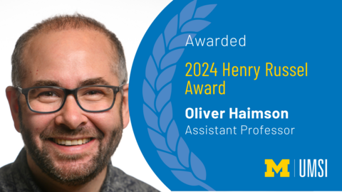 Awarded 2024 Henry Russel Award. Oliver Haimson. Assistant Professor. 