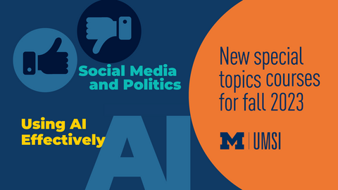 The text "New special topics courses for fall 2023" appears on an orange background. On a blue background, the course title "Social Media and Politics" appears beside thumbs-up and thumbs-down icons and "Using AI Effectively" appears beside a graphic of the the letters AI. 