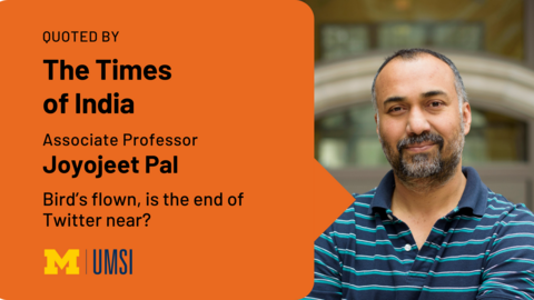 Quoted by The Times of India. Associate professor Joyojeet Pal. Bird's flown, is the end of Twitter near? 