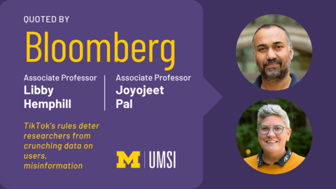 Quoted by Bloomberg. Associate professor Libby Hemphill. Associate professor Joyojeet Pal. TikTok's Rules Deter Researchers From Crunching Data on Users, Misinformation. 