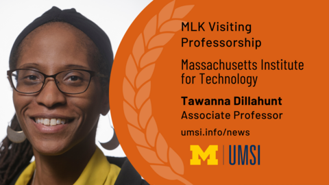 MLK Visiting Professorship. Massachusetts Institute for Technology. Tawanna Dillahunt. Associate professor. 