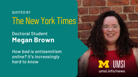 Quoted by The New York Times. Doctoral Student Megan Brown. How bad is antisemitism online? It's increasingly hard to know. 